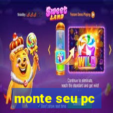 monte seu pc